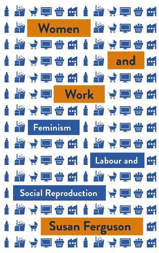 Cover image for Women and Work: Feminism, Labour, and Social Reproduction