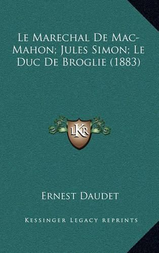 Le Marechal de Mac-Mahon; Jules Simon; Le Duc de Broglie (1883)