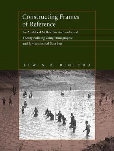 Cover image for Constructing Frames of Reference: An Analytical Method for Archaeological Theory Building Using Ethnographic and Environmental Data Sets