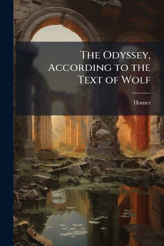Cover image for The Odyssey, According to the Text of Wolf