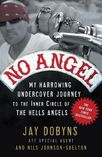 Cover image for No Angel: My Harrowing Undercover Journey to the Inner Circle of the Hells Angels