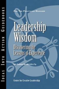 Cover image for Leadership Wisdom: Discovering the Lessons of Experience