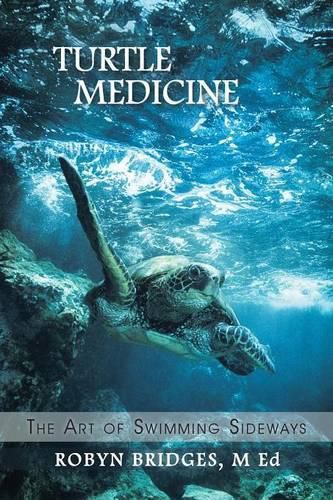 Cover image for Turtle Medicine: The Art of Swimming Sideways