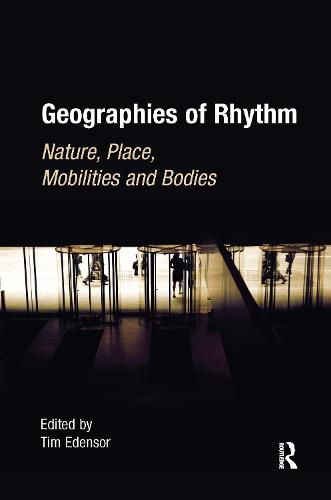 Cover image for Geographies of Rhythm: Nature, Place, Mobilities and Bodies