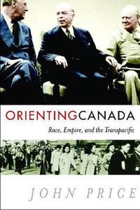 Cover image for Orienting Canada: Race, Empire, and the Transpacific