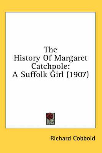 The History of Margaret Catchpole: A Suffolk Girl (1907)
