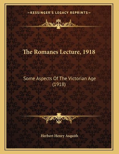 Cover image for The Romanes Lecture, 1918: Some Aspects of the Victorian Age (1918)