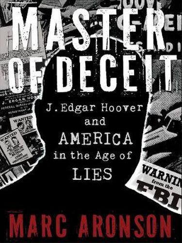 Cover image for Master of Deceit: J. Edgar Hoover and America in the Age of Lies