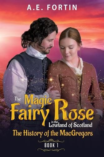 Cover image for The Magic Fairy Rose in the Lowland of Scotland Book 1