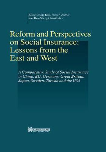 Cover image for Reform and Perspectives on Social Insurance: Lessons from the East and West: A Comparative Study of Social Insurance in China, Eu, Germany, Great Britain, Japan, Sweden, Taiwan and the USA