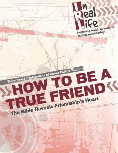 Cover image for How to be a True Friend: The Bible Reveal's Friendship's Heart