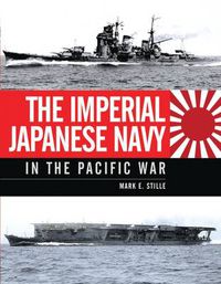 Cover image for The Imperial Japanese Navy in the Pacific War