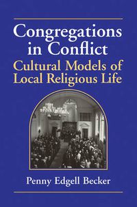 Cover image for Congregations in Conflict: Cultural Models of Local Religious Life