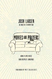 Cover image for Movies Are Prayers - How Films Voice Our Deepest Longings