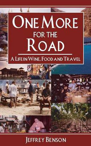 Cover image for One More for the Road: A Life in Wine, Food and Travel