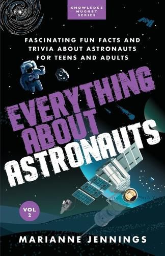 Everything About Astronauts Vol. 2: Fascinating Fun Facts and Trivia about Astronauts for Teens and Adults