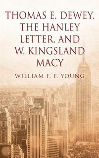 Cover image for Thomas E. Dewey, The Hanley Letter, and W. Kingsland Macy