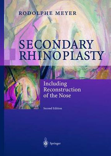 Secondary Rhinoplasty: Including Reconstruction of the Nose