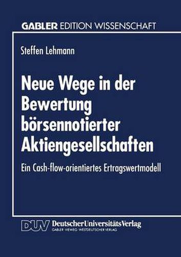 Cover image for Neue Wege in Der Bewertung Boersennotierter Aktiengesellschaften: Ein Cash-Flow-Orientiertes Ertragswertmodell