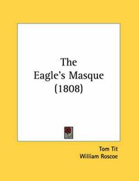 Cover image for The Eagle's Masque (1808)