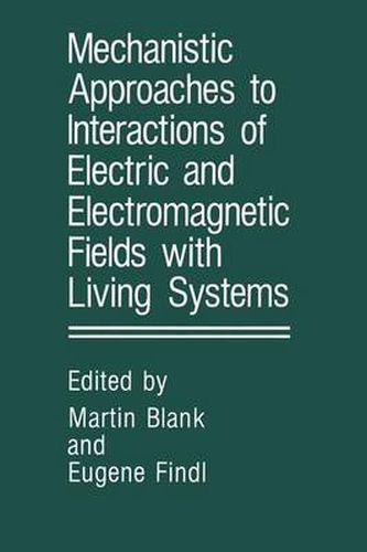 Cover image for Mechanistic Approaches to Interactions of Electric and Electromagnetic Fields with Living Systems