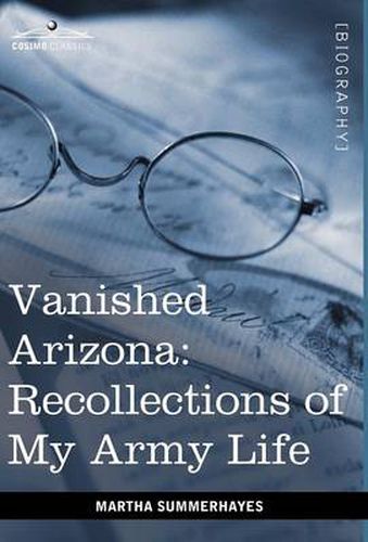 Cover image for Vanished Arizona: Recollections of My Army Life