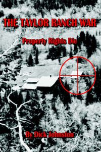 Cover image for The Taylor Ranch War: Property Rights Die