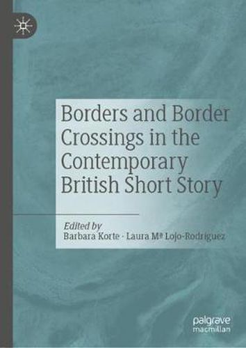 Cover image for Borders and Border Crossings in the Contemporary British Short Story