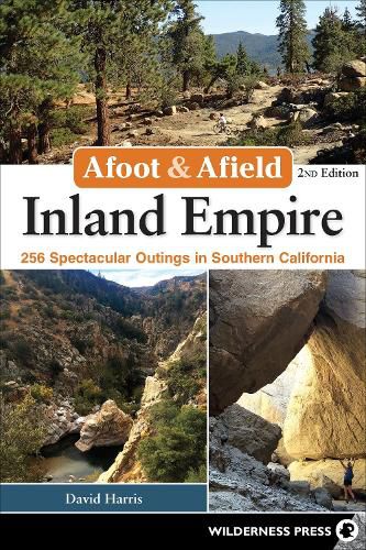 Cover image for Afoot & Afield: Inland Empire: 256 Spectacular Outings in Southern California