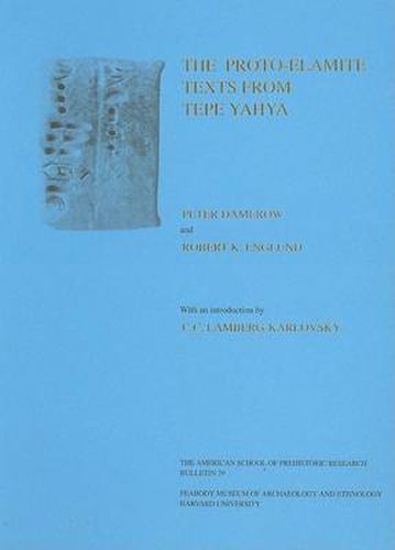 Cover image for Excavations at Tepe Yahya, Iran, 1967-1975: The Proto-Elamite Texts from Tepe Yahya