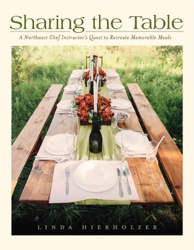 Cover image for Sharing the Table: A Northwest Chef Instructor's Quest to Recreate Memorable Meals