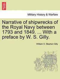 Cover image for Narrative of Shipwrecks of the Royal Navy Between 1793 and 1849. ... with a Preface by W. S. Gilly.