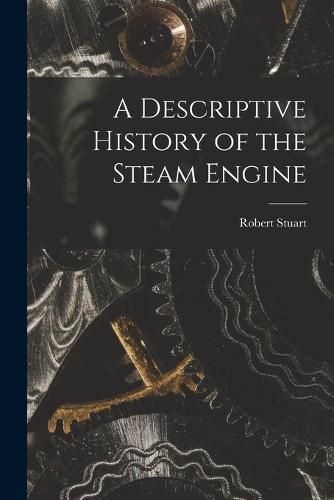 A Descriptive History of the Steam Engine