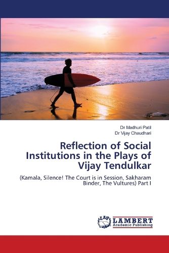 Cover image for Reflection of Social Institutions in the Plays of Vijay Tendulkar