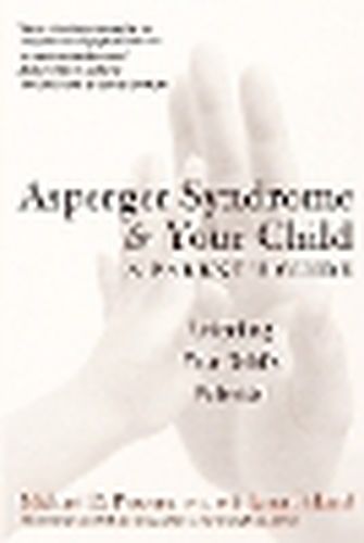 Cover image for Asperger Syndrome and Your Child: A Parent's Guide