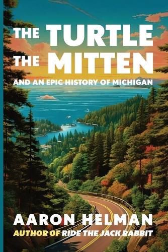 Cover image for The Turtle, The Mitten, and An Epic History of Michigan