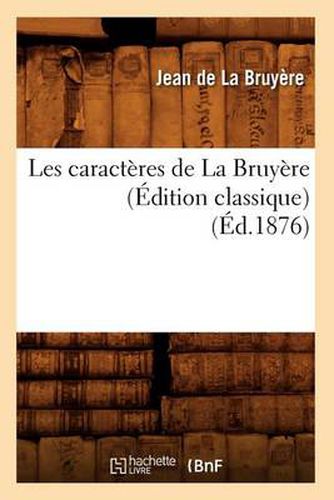 Les Caracteres de la Bruyere (Edition Classique) (Ed.1876)