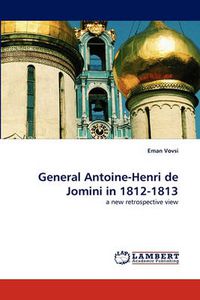 Cover image for General Antoine-Henri de Jomini in 1812-1813