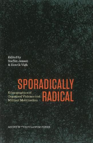 Cover image for Sporadically Radical: Ethnographies of Organised Violence and Militant Mobilization