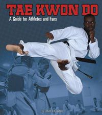 Cover image for Tae Kwon Do: a Guide for Athletes and Fans (Sports Zone)