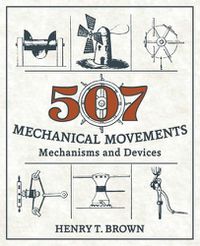 Cover image for 507 Mechanical Movements: Mechanisms and Devices