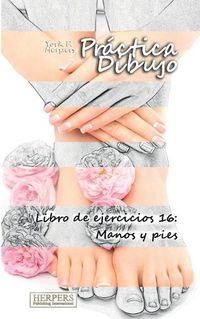 Cover image for Pr ctica Dibujo - Libro de ejercicios 16: Manos y pies