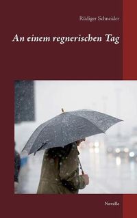 Cover image for An einem regnerischen Tag: Novelle