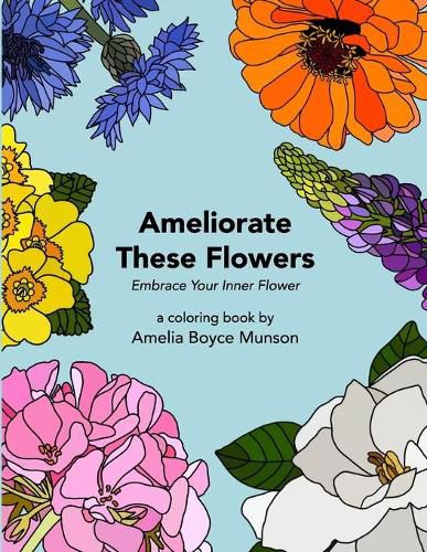 Cover image for Ameliorate These Flowers