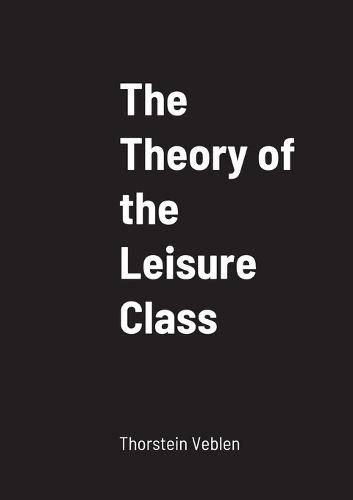 Cover image for The Theory of the Leisure Class