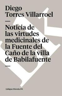 Cover image for Noticia de Las Virtudes Medicinales de la Fuente del Cano de la Villa de Babilafuente