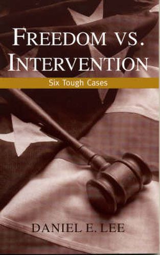 Cover image for Freedom vs. Intervention: Six Tough Cases