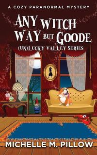 Cover image for Any Witch Way But Goode: A Cozy Paranormal Mystery