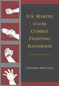 Cover image for U.S. Marine Close Combat Fighting Handbook