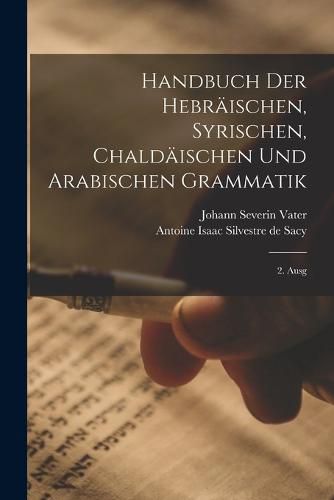 Handbuch Der Hebraeischen, Syrischen, Chaldaeischen Und Arabischen Grammatik